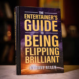 The Entertainer's Guide to Being Flipping Brilliant by Dave Allen - Brown Bear Magic Shop